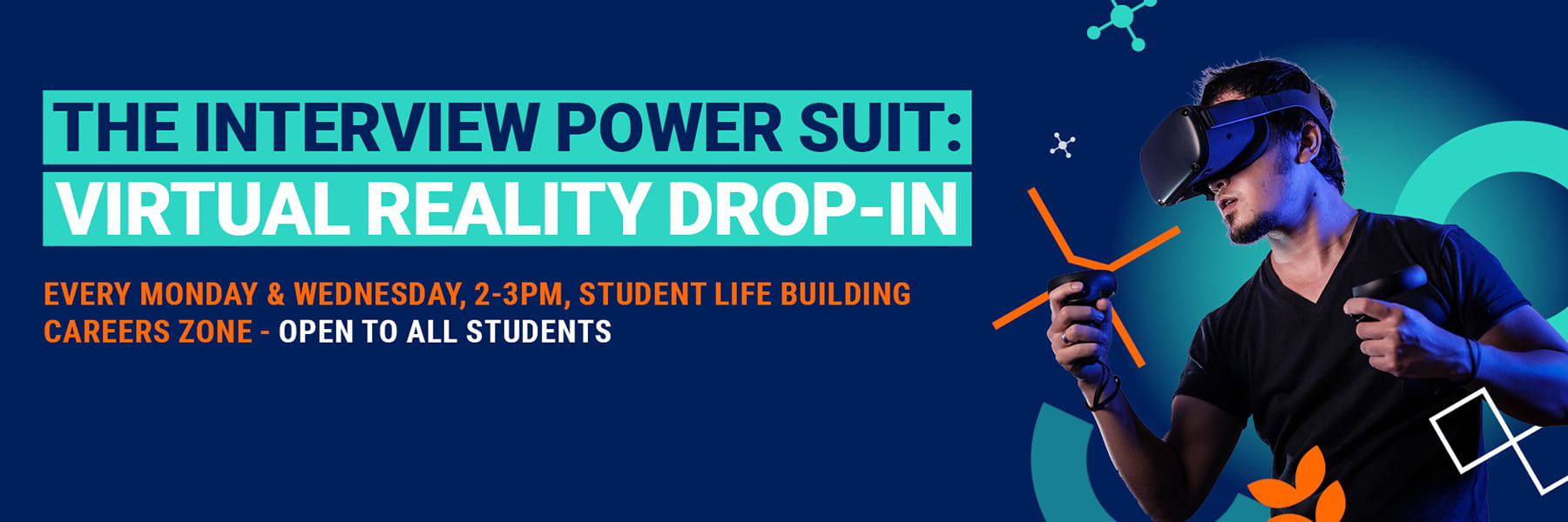 Virtual Reality Drop-in - The interview power suit, every Monday and Wednesday, 2 to 3pm, student life building careers zone - open to all students