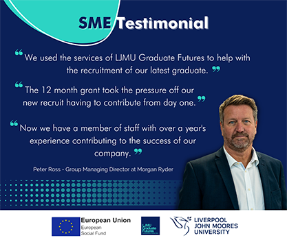 We used the services of Graduate Futures to help with recruitment of our latest graduate. The 12 month grant took the pressure off our new recruit having to contribute from day one. Now we have a member of staff with over a year's experience contributing to the success of our company.